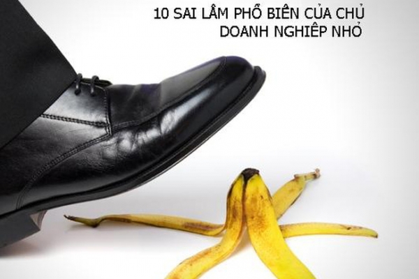 10 Sai lầm phổ biến của chủ doanh nghiệp